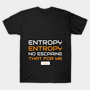 No Escaping Entropy T-Shirt